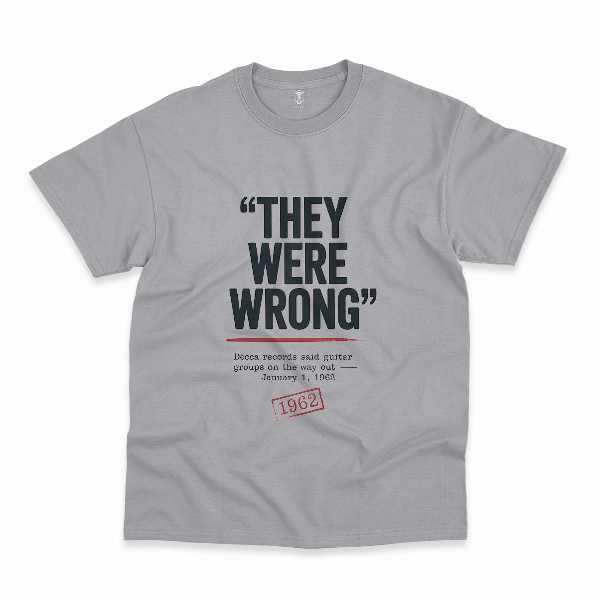 They Were Wrong — 1962 Rejected Underdog Rock Tee
